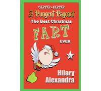 Carter the Farter: A Pungent Pageant: The Best Christmas Fart EVER - A Funny Holiday Book For Kids Ages 8-12 (Seasonal Fartastic Tales)