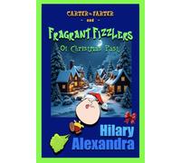 Carter the Farter and Fragrant Fizzlers of Christmas Past: A Laugh-Out-Loud, Fart-Filled Christmas Chapter Book for Kids Who Love Funny Stories