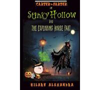 Carter the Farter In Stinky Hollow And The Exploding Horse Fart: A Hilarious Halloween Mystery for Kids Ages 8-12 Full of Laughs, Farts, and Spooky Fun!