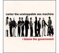 Carter Unstoppable Sex Machine - I Blame the Government