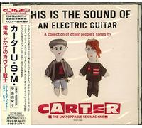 Carter Unstoppable Sex Machine - This Is the Sound of Electric