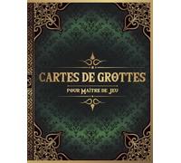 Cartes de Grottes pour Maître de Jeu: 50 Cartes Uniques de Cavernes pour Jeux de Rôle sur Table Fantastiques (Cartes JDR pour Maître de Jeu)