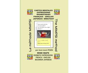 CARTES MENTALES EXPRESSIONS IDIOMATIQUES FRANÇAIS - ANGLAIS JAPONAIS DÉBUTANT: MIND MAPS IDIOMATIC EXPRESSIONS FRENCH - ENGLISH BEGINNER JAPANESE