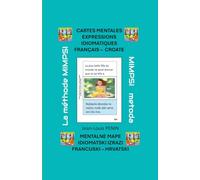 CARTES MENTALES EXPRESSIONS IDIOMATIQUES FRANÇAIS - CROATE: MENTALNE MAPE IDIOMATSKI IZRAZI FRANCUSKI - HRVATSKI
