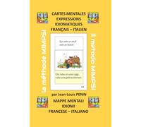 CARTES MENTALES EXPRESSIONS IDIOMATIQUES FRANÇAIS - ITALIEN: MAPPE MENTALI IDIOMI FRANCESE - ITALIANO