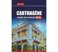 CARTHAGÈNE GUIDE DE VOYAGE 2026: Meilleures activités à faire, cuisine locale, plages et expériences culturelles en Colombie