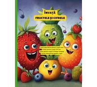 Cărți pentru copii 0-5 ani: Cărți educative pentru copii mici, Învață fructele și cifrele, Cărți pentru copii în limba română