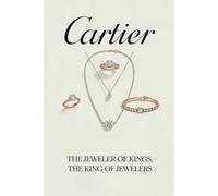 Cartier: The Jeweler of Kings, The King of Jewelers
