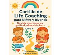 Cartilla de Life Coaching para Niñ@s y Jóvenes Libro 1 (Cartilla de Life Coach para Niñ@s y Jóvenes)
