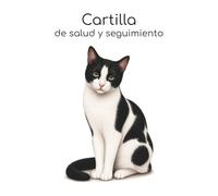 Cartilla de salud y seguimiento: Edición gato común europeo bicolor tipo vaca (Cartilla de salud y seguimiento para gatos)