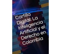 Cartilla Digital: La Inteligencia Artificial y el Derecho en Colombia
