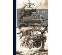 Cartilla Maritima: Que Contiene Los Nombres De Los Palos Y Vergas De Un Navio ..., La Obligacion Del Oficial De Mar ......