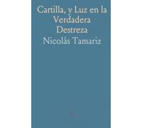 Cartilla, y Luz en la Verdadera Destreza: Sacada de los Escritos de D. Luis Pacheco y Narváez, y de los Autores Que Refiere