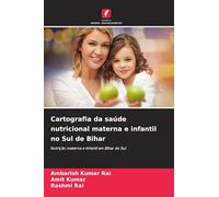 Cartografia da saúde nutricional materna e infantil no Sul de Bihar: Nutrição materna e infantil em Bihar do Sul