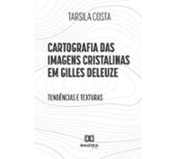 Cartografia Das Imagens Cristalinas Em Gilles Deleuze (ebook)