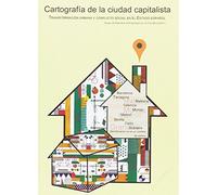 CARTOGRAFIA DE LA CIUDAD CAPITALISTA: TRANSFORMACIÓN URBANA Y CONFLICTO SOCIAL EN EL ESTADO ESPAÑOL (SIN COLECCION)
