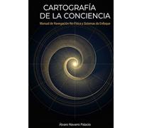 CARTOGRAFIA DE LA CONCIENCIA: Manual de Navegacion No-Fisica y Sistemas de Enfoque