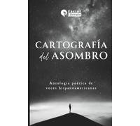 Cartografía del asombro: Antología poética de voces hispanoamericanas