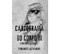 Cartografia do corpo III: Território da Culpa