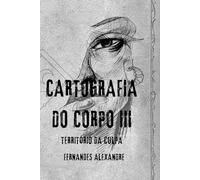 Cartografia do corpo III: Território da Culpa: 3