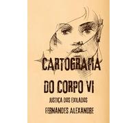 Cartografia do Corpo VI: Justiça dos Exilados