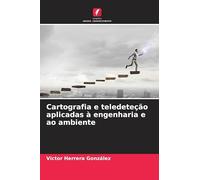 Cartografia e teledeteção aplicadas à engenharia e ao ambiente
