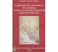 Cartografía histórica de América. Catálogo de manuscritos (siglos XVIII-XIX) (Otras publicaciones. Cartografía.)