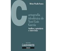 Cartografía ideolóxica de Xosé Lois García: Análises, epistolario e entrevistas