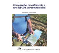 Cartografia, orientamento e uso del gps per escursionisti. Nuova ediz. (Manuali dell'escursionista)