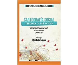 Cartografía Social Teoría y Método: Estratégias para una eficaz transformación comunitaria