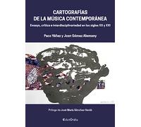 Cartografías de la música contemporánea: Ensayo, crítica e interdisciplinariedad en los siglos XX y XXI: 36 (EdictOràlia Música)