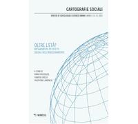 Cartografie sociali. Rivista di sociologia e scienze umane. Oltre l'età? Metamorfosi ed effetti sociali dell’invecchiamento (2025) (Vol. 19)