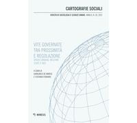 Cartografie sociali. Rivista di sociologia e scienze umane. Vite governate tra prossimità e regolazione. Spazio urbano, welfare state e dati (2025) (Vol. 20)