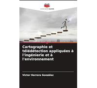 Cartographie et télédétection appliquées à l'ingénierie et à l'environnement