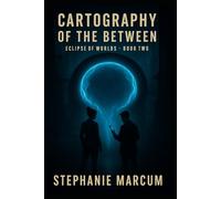 CARTOGRAPHY OF THE BETWEEN (Eclipse of Worlds)