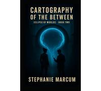 CARTOGRAPHY OF THE BETWEEN (Eclipse of Worlds)