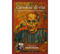 Cartoline di vita: Colleziona il mondo e racconta la sua storia
