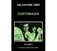 CARTOMAGIA: ENCICLOPEDIA DELL'ILLUSIONISMO (Le Opere di Salvatore Cimò)