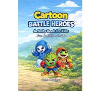 Cartoon Battle Heroes: Fun Activity Book for Kids with Coloring Pages, Puzzles, Games, and Creative Play