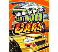 Cartoon Cars Coloring Book: Hot Rod Coloring Pages with Fun Cartoon Muscle Cars and Creative Auto Scenes for Kids Artistic Fun