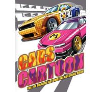Cartoon Cars Coloring Book: Racing Coloring Pages Featuring Custom Vehicles Designs For Kids And Teens Fun And Creativity
