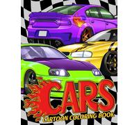 Cartoon Cars Coloring Book: Supercar Coloring Pages Featuring Custom Vehicle Designs For Young Artists Fun And Imagination