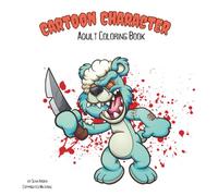 Cartoon Character Adult Coloring Book: Big, Bold, and Not-So-Friendly Designs with Attitude, Anger, and Sass (Fun Adult Coloring Books)