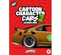 Cartoon Character Cars 2 Coloring Book: Fun automotive adventure with 40 coloring pages for kids & teens Ages 6-18