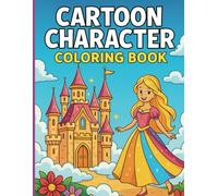 Cartoon Character Coloring Book: Fun and Easy Coloring Pages for Kids Ages 4-8 | Big Smiles, Cute Characters, and Creative Fun!