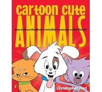 Cartoon Cute Animals: How to Draw the Most Irresistible Creatures on the Planet (Christopher Hart's Cartooning)