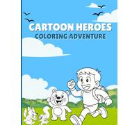 CARTOON HEROES COLORING ADVENTURE: KIDS COLORING BOOKS