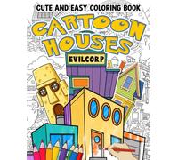 Cartoon Houses Coloring Book: Iconic Animated Homes Coloring Pages with Childhood Memories, Nostalgic Scenes, Fantasy Hideaways for All Ages to Relax and Enjoy