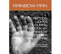 CARTOON JOKES COLOURING BOOK BY RAINBOW HARMONICA MAN: LET YOUR CHILDREN DESIGN THE COLOURS OF THEIR MINDS