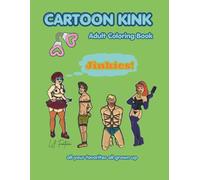 Cartoon Kink Adult Coloring Book: Your Favorite Childhood Characters All Grown Up All Tied Up